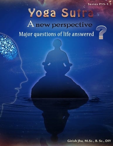 Yoga-Sutra 1. 1: Major Questions of Life Answered Yoga Sutra 1. 1 a New Perspective-Major Questions of Life Answered