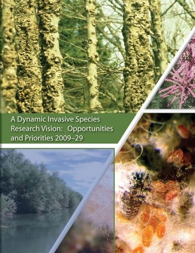 A Dynamic Invasive Species Research Vision Opportunities and Priorities 2009-29