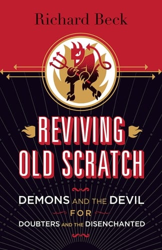 Reviving Old Scratch Demons and the Devil for Doubters and the Disenchanted