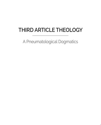 Third Article Theology A Pneumatological Dogmatics