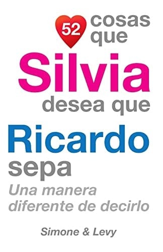 52 Cosas Que Silvia Desea Que Ricardo Sepa Una Manera Diferente de Decirlo