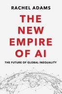 The New Empire of AI The Future of Global Inequality