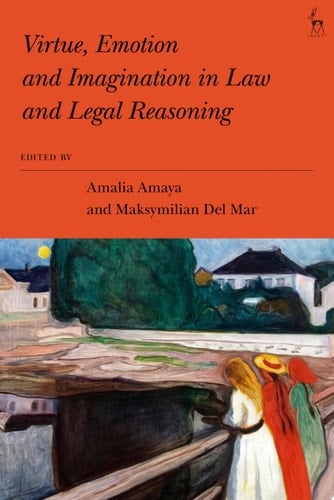 Virtue, Emotion and Imagination in Law and Legal Reasoning