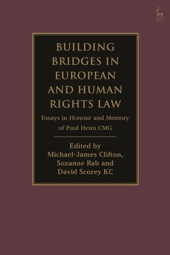 Building Bridges in European and Human Rights Law Essays in Honour and Memory of Paul Heim CMG