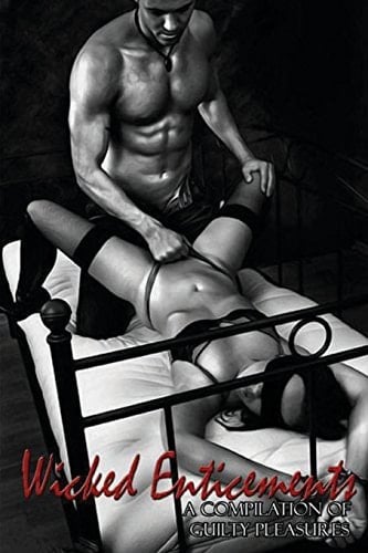 Wicked Enticements a Compilation of Guilty Pleasures