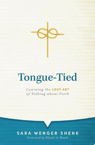 Tongue-Tied Learning the Lost Art of Talking About Faith