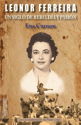 Leonor Ferreira un siglo de rebeldía y pasión