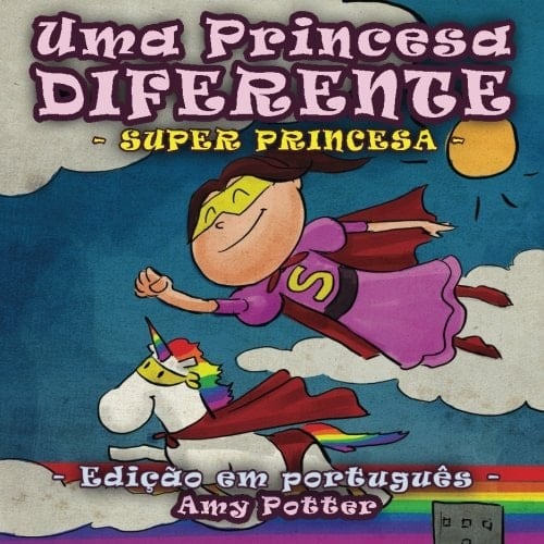 Uma Princesa Diferente - Super Princesa (livro infantil ilustrado) (Portuguese Edition)