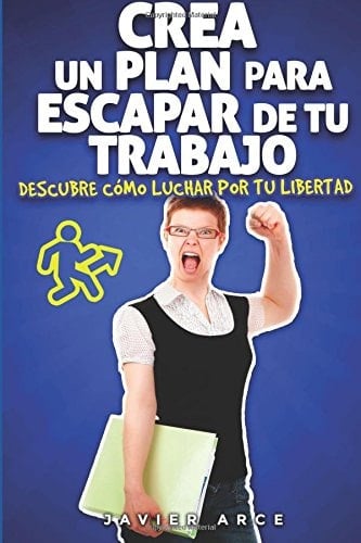 Crea un Plan para Escapar de Tu Trabajo Descubre Cómo Luchar Por Tu Libertad