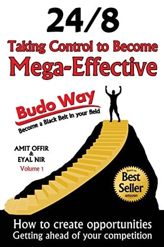 Taking Control to Become Mega-Effective - 24/8 the Budo-Way How to Create Opportunities in Life and Business