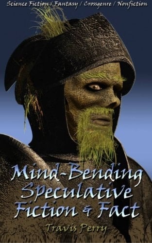 Mind Bending Speculative Fiction and Fact Science Fiction / Fantasy / Crossgenre / Nonfiction