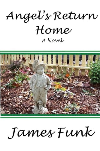 Angel's Return Home A Novel