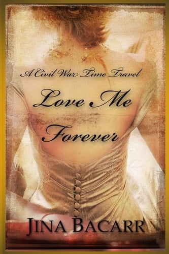 Love Me Forever A Civil War Time Travel Romance