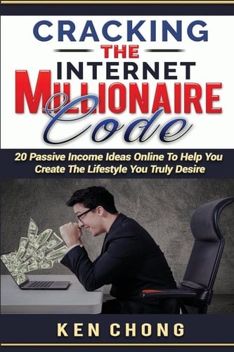 Cracking the Millionaire Code 20 Passive Income Ideas Online to Help You Create the Lifestyle You Truly Desire