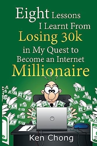 Eight Lessons I Learnt From Losing 30k in My Quest to Become an Internet Millionaire
