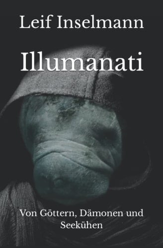 Illumanati Von Göttern, dämonen und Seekühen