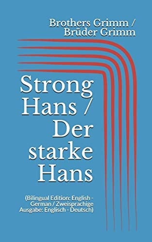 Strong Hans / Der Starke Hans (Bilingual Edition English - German / Zweisprachige Ausgabe: Englisch - Deutsch)