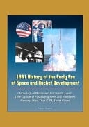 1961 History of the Early Era of Space and Rocket Development Chronology of Missile and Astronautic Events, Time Capsule of Fascinating News and Milestones, Mercury, Atlas, Titan ICBM, Soviet Claims