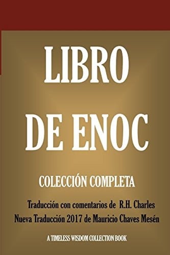 Libro de Enoch: Collección Completa Nueva Traducción 2017 con Los Comentarios de R. H. Charles