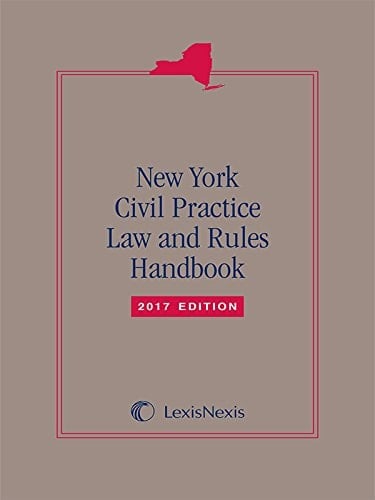 New York Civil Practice Law and Rules Handbook, 2017 Edition