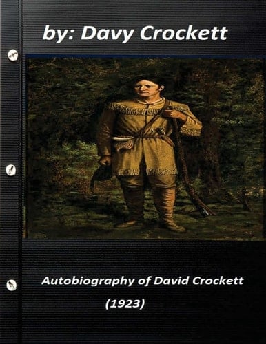 Autobiography of David Crockett (1923) by Davy Crockett