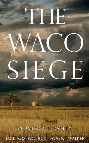 The Waco Siege An American Tragedy