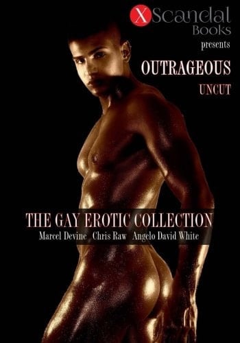 Outrageous (Uncut) The Gay Erotic Collection