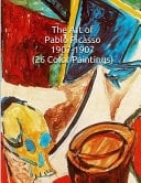The Art of Pablo Picasso 1907-1907 (26 Color Paintings) (The Amazing World of Art, Picasso Cubism)