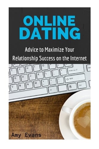 Online Dating Advice to Maximize Your Relationship Success on the Internet
