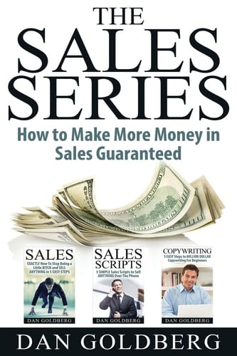 Sales The Sales Series (3 Titles in 1) - How to Make More Money in Sales Guaranteed!