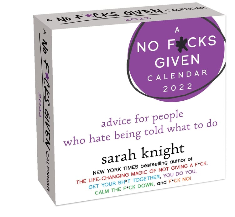 A No F*cks Given 2022 Day-to-Day Calendar: advice for people who hate being told what to do