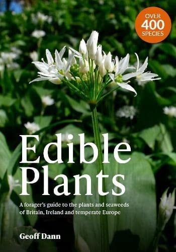 Edible Plants A Forager's Guide to the Plants and Seaweeds of Britain, Ireland and Temperate Europe