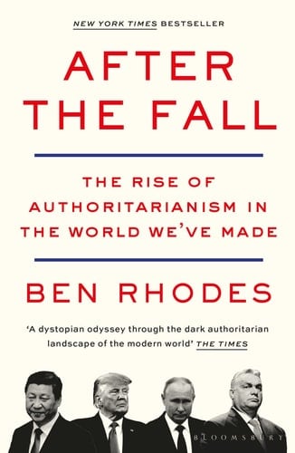 After the Fall The Rise of Authoritarianism in the World We've Made