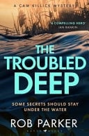 The Troubled Deep 'the Most Brilliant Norfolk-Set Thriller Since Elly Griffiths' Ruth Galloway Books' Daily Mirror