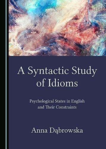 A Syntactic Study of Idioms Psychological States in English and Their Constraints