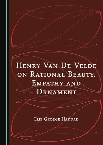 Henry Van de Velde on Rational Beauty, Empathy and Ornament
