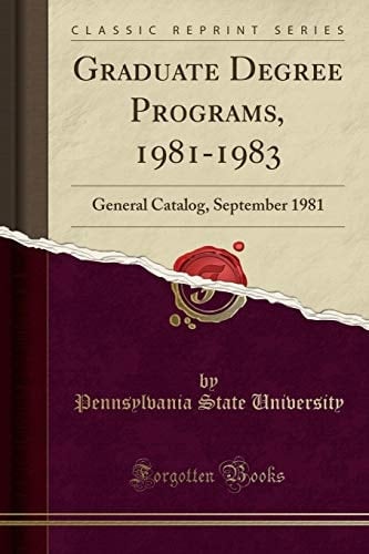 Graduate Degree Programs, 1981-1983 General Catalog, September 1981 (Classic Reprint)