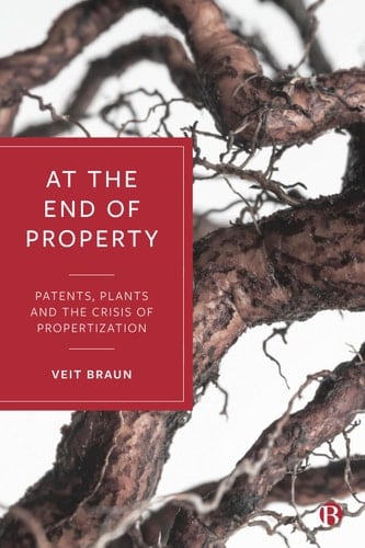 At the End of Property Patents, Plants and the Crisis of Propertization