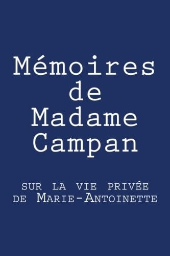 Mémoires de Madame Campan Sur la Vie Privée de Marie-Antoinette