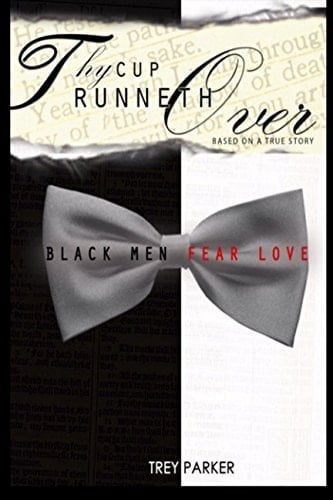 Thy Cup Runneth Over Black Men Fear Love