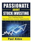 Passionate about Stock Investing Turn Trading Stocks Into a Serious Income Opportunity