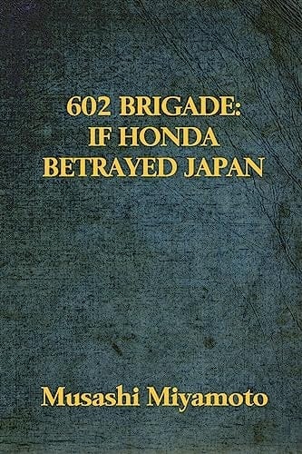 602 Brigade If Honda Betrayed Japan