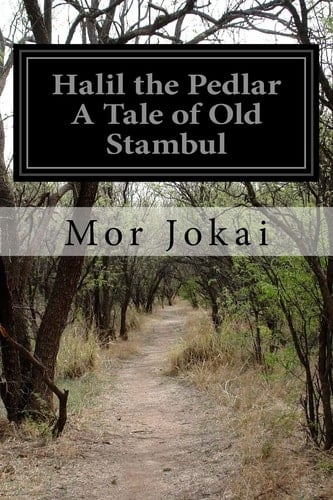 Halil the Pedlar a Tale of Old Stambul
