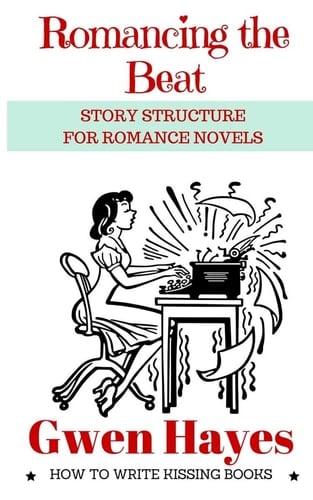 Romancing the Beat Story Structure for Romance Novels