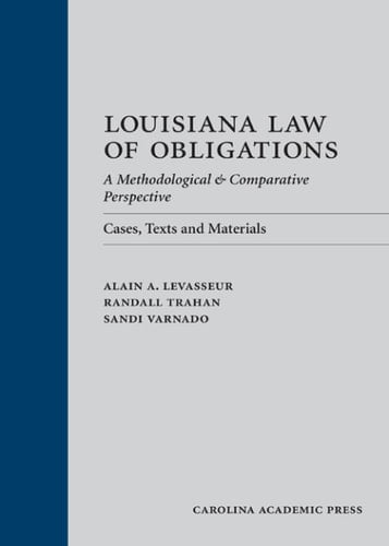 Louisiana Law of Obligations: A Methodological & Comparative Perspective: Cases, Texts and Materials
