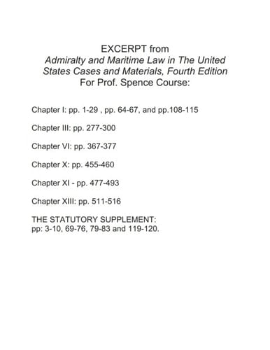 EXCERPT from
Admiralty and Maritime Law in The United
States Cases and Materials, Fourth Edition
For Prof. Spence Course
