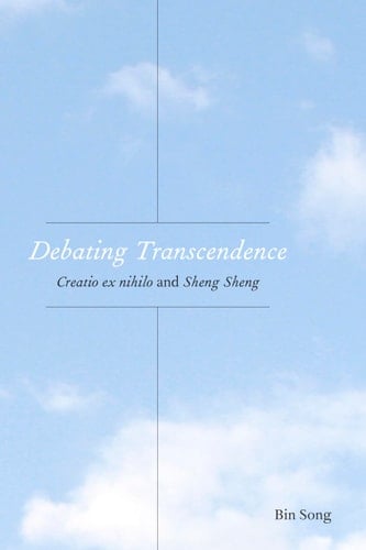 Debating Transcendence Creatio Ex Nihilo and Sheng Sheng