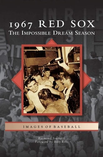 1967 Red Sox The Impossible Dream Season
