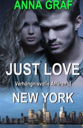 JUST LOVE - New York - Verhängnisvolle Affären_1 Liebesroman