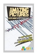 Amazing Pictures and Facts about Earthquakes The Most Amazing Fact Book for Kids about Earthquakes